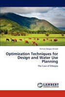 Optimization Techniques for Design and Water Use Planning: The Case of Ethiopia 3846556726 Book Cover