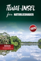 TIWAI-INSEL für NATURLIEBHABER: Stressfreies fünftägiges Abenteuer mit Ökotourismus-Einblicken und Begegnungen mit Wildtieren (German Edition) B0GP6F78BT Book Cover