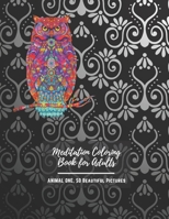 Meditation Coloring Book for Adults: ANIMAL ONE, 50 Beautiful Pictures Book 1, For Adults | Large 8.5"x11" | Ability to Relax, Brain Experiences Relief, Lower Stress Level, Negative Thoughts Expelled B08XT9L6DF Book Cover