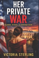 Her Private War: A First Lady. A Hidden Past. A War That Can’t Go Public B0GNF27XBG Book Cover