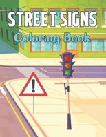 Street Signs Coloring Book: A Road Coloring Book for Toddler | Best Gift For Kids and Toddler | Traffic Sign, Icon, Symbol Activity Books. B09CRQDHCB Book Cover