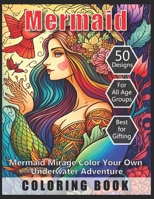 Mermaid Mirage Color Your Own Underwater Adventure Coloring Book B0BVTLMHRM Book Cover