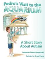 Pedro's Visit to the Aquarium: A Short Story about Autism 1608444260 Book Cover