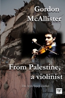 FROM PALESTINE A VIOLINIST: Conflicto árabe - israelí 6280145557 Book Cover