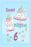 Sweet Magical & 6: Unicorn Birthday Book with Age 1799069141 Book Cover