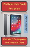 iPad Mini User Guide for Seniors: iPad Mini 5 for Beginners with Tips and Tricks B08SPKR3ZR Book Cover