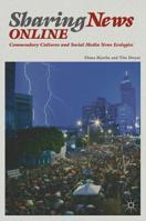 Sharing News Online: Commendary Cultures and Social Media News Ecologies 3030179087 Book Cover