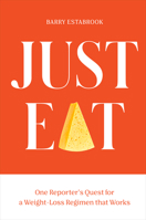 Just Eat: One Reporter's Quest for a Weight-Loss Regimen That Works 0399580271 Book Cover