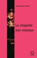 La chapelle aux oiseaux 2720213837 Book Cover