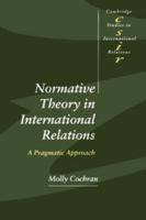 Normative Theory in International Relations: A Pragmatic Approach 0521639654 Book Cover