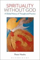 Spirituality Without God: A Global History of Thought and Practice 1350056197 Book Cover