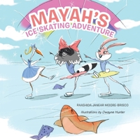 Mayah's Ice Skating Adventure 1728318262 Book Cover