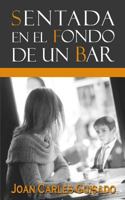 Sentada En El Fondo de Un Bar 1497549310 Book Cover
