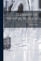 Elements of Physical Biology 1014818923 Book Cover