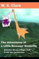 The Adventures of a Little Dinosaur Dinowills: Dinosaur Blows a Magic Puff to kill the Coronavirus B08HTG6KN7 Book Cover