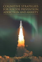 Cognitive Strategies for Suicide Prevention, Addiction And Anxiety 1644246376 Book Cover