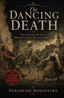 The Dancing Death: The Untold Story of History's Most Bizarre Epidemic B0H28T29KN Book Cover