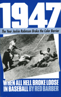 1947 When All Hell Broke Loose in Baseball: The Year Jackie Robinson Broke the Color Barrier (Da Capo Paperback) 0306802120 Book Cover