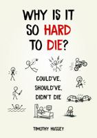 Why Is It So Hard To Die? 192374626X Book Cover