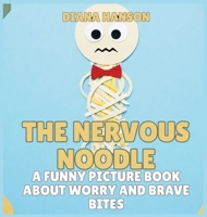 The Nervous Noodle: A Funny Picture Book About Worry and Brave Bites (The Lunchbox League) B0GS6JJ8G3 Book Cover