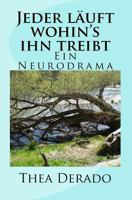 Jeder Lauft Wohin's Ihn Treibt: Ein Neurodrama 1536994790 Book Cover