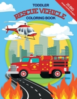 Toddler Rescue Vehicles Coloring Book: 25 big, simple and fun designs, Ages 2-4, 8.5x11 Inches 1696596173 Book Cover