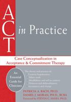 Act in Practice: Case Conceptualization in Acceptance And Commitment Therapy (Professional) 1608828212 Book Cover