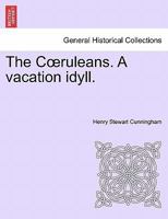 The Coeruleans: A Vacation Idyll, Vol. I 1241376476 Book Cover