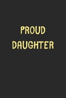 Proud Daughter: Lined Journal, 120 Pages, 6 x 9, Funny Daughter Gift Idea, Black Matte Finish (Proud Daughter Journal) 1706636482 Book Cover