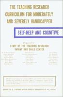The Teaching Research Curriculum for Moderately and Severely Handicapped: Self-Help and Cognitive 0398040346 Book Cover