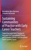 Sustaining Communities of Practice with Early Career Teachers: Supporting Early Career Teachers in Australian and International Primary and Secondary Schools, and Educational Social Learning Spaces 9813363533 Book Cover