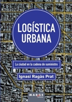 Logística urbana: La ciudad en la cadena de suministro (Spanish Edition) 8410238128 Book Cover
