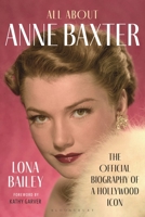 All About Anne Baxter: The Official Biography of a Hollywood Icon B0GS7H6JK2 Book Cover