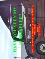 Have You Seen My 18 Wheeler?: A Picture Book of America's Over-The- Road 18 Wheelers 1492906751 Book Cover