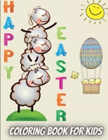 Happy Easter Coloring Book For Kids: Amazing Coloring book For Kids Ages 4-8 50 Easy Easter Images All To Color (Bunny, Eggs, Chicks, Basket and more) Easter Gift For Kids 1716213487 Book Cover