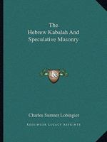 The Hebrew Kabalah And Speculative Masonry 1162839066 Book Cover