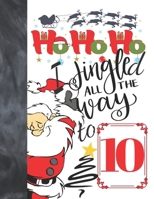 Ho Ho Ho I Jingled All The Way To 10: Jolly Santa Sudoku Puzzle Books For 10 Year Old Girls & Boys - Easy Beginners Funny Christmas Activity Puzzle Book For Those On The Sudoku Puzzle Craze 1688161678 Book Cover