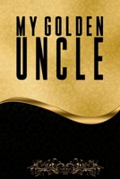 MY GOLDEN UNCLE Notebook: Pretty Premium Feeling Blank Lined Notebook, Writing Pad, Journal or Diary with ... Kids, Girls & Women - Golden and Elegant Notebook 120 Pages - Size 6x9 With Matte Finish B083XTHL9S Book Cover