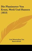 Die Planimeter Von Ernst, Wetli Und Hansen (1853) 112040892X Book Cover