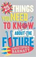 25 Things You Need to Know about the Future 1849016976 Book Cover