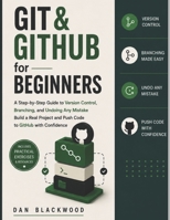 Git & GitHub for Beginners: Step-by-Step Guide to Version Control, Branching, and Undoing Any Mistake Build a Real Project and Push Code to GitHub with Confidence B0HD1DL1RR Book Cover