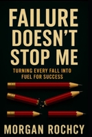 Failure Doesn’t Stop Me B0F679S6XX Book Cover
