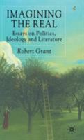 Imagining the Real: Essays on Politics, Ideology and Literature 0333973712 Book Cover