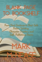 Blank Page to Bookshelf: From First Sentence to First Sale: Fiction Writing, Character Creation, and Self-Publishing Basics B0GDQQRPHT Book Cover