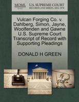 Vulcan Forging Co. v. Dahlberg, Simon, Jayne, Woolfenden and Gawne U.S. Supreme Court Transcript of Record with Supporting Pleadings 1270627899 Book Cover