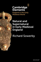 Natural and Supernatural in Early Medieval England (Elements in England in the Early Medieval World) 1009175440 Book Cover