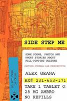 Side Step Me: some poems, photos, and short stories about pill-popping culture 143920103X Book Cover