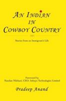 An Indian in Cowboy Country: Stories from an Immigrant's Life 0595407900 Book Cover