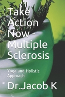 Take Action Now - Multiple Sclerosis: Yoga and Holistic Approach 1697815510 Book Cover