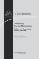 Strengthening American Manufacturing: The Role of the Manufacturing Extension Partnership: Summary of a Symposium 0309285062 Book Cover